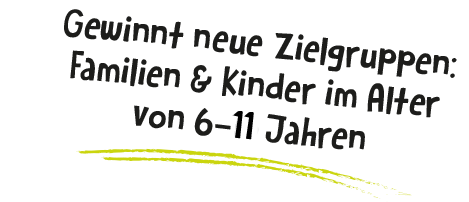 Familien und Kinder als Zielgruppe Gewinnt neue Zielgruppen